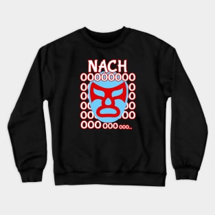 Nacho Lucha Libre Wrestling Mask Nachoooo Crewneck Sweatshirt